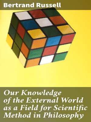 cover image of Our Knowledge of the External World as a Field for Scientific Method in Philosophy